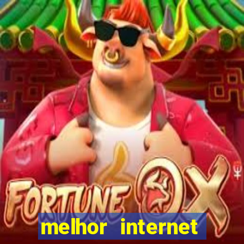 melhor internet para jogar online